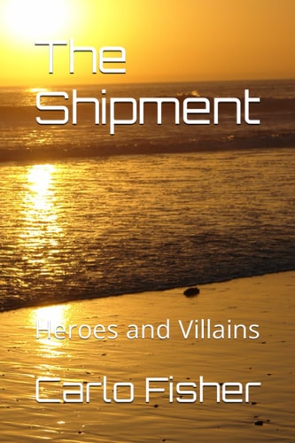 The Shipment Heroes and Villains