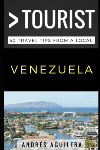 Greater Than a Tourist - Venezuela 50 Travel Tips from a Local