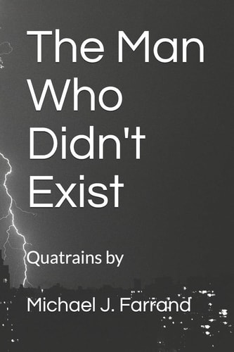The Man Who Didn't Exist Quatrains by Michael J. Farrand
