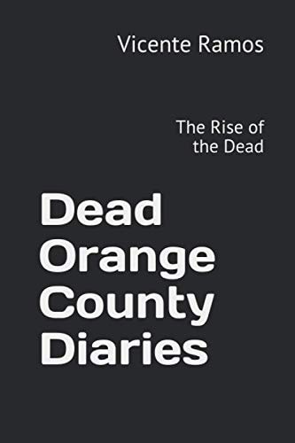 Dead Orange County Diaries The Rise of the Living Dead