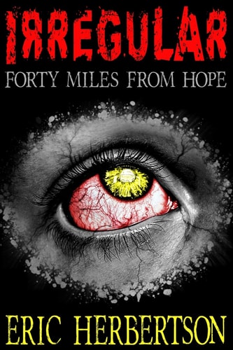 Irregular Forty Miles from Hope