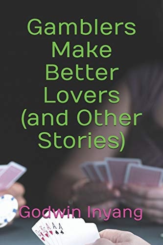 Gamblers Make Better Lovers (and Other Stories)