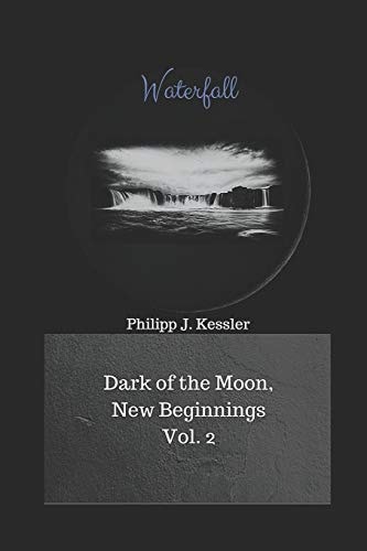 Waterfall Dark of the Moon, New Beginnings Vol. 2