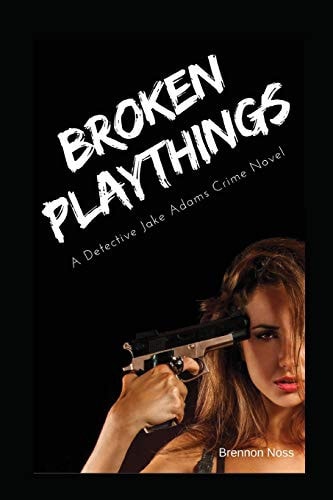 Broken Playthings A Detective Jake Adams Crime Novel