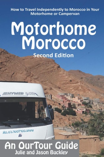 OurTour Guide to Motorhome Morocco How to Travel Independently to Morocco in Your Motorhome Or Campervan