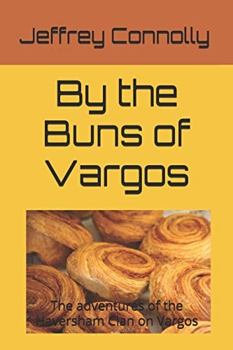By the Buns of Vargos The Adventures of the Haversham Clan on Vargos