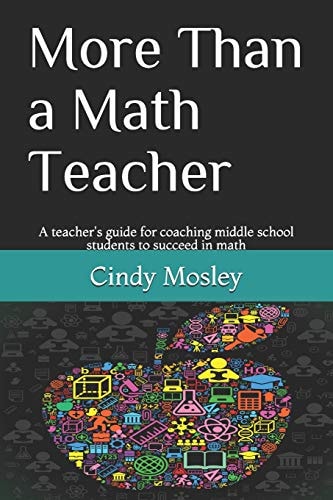 More Than a Math Teacher A Teacher's Guide for Coaching Middle School Students to Succeed in Math