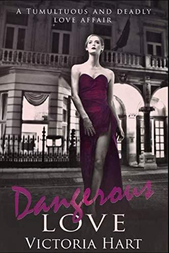 Contemporary Romance Dangerous Love: A Tumultuous and Deadly Love Affair