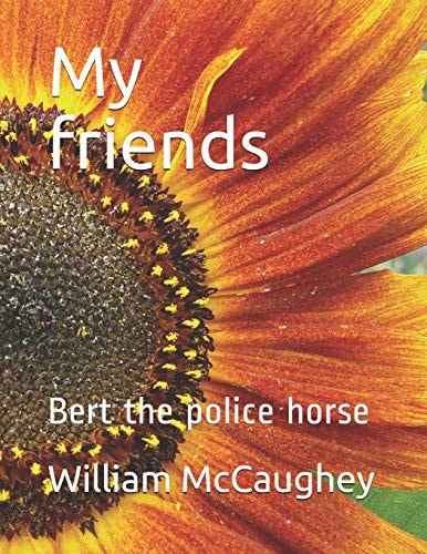 My Friends Bert the Police Horse