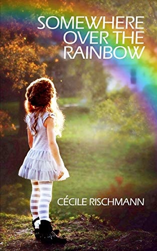 Somewhere Over The Rainbow A Bittersweet Memoir