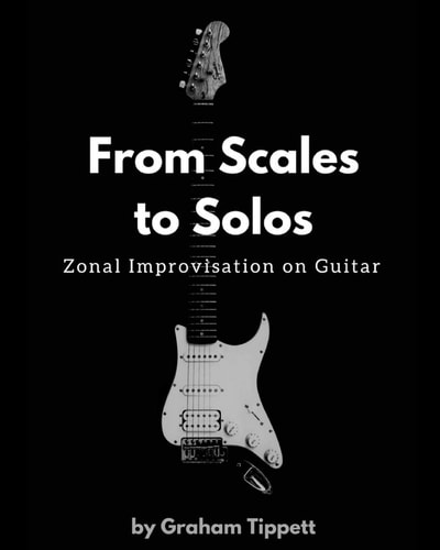 From Scales to Solos Zonal Improvisation on Guitar