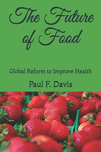 The Future of Food Global Reform to Improve the Quality of Food and Public Health