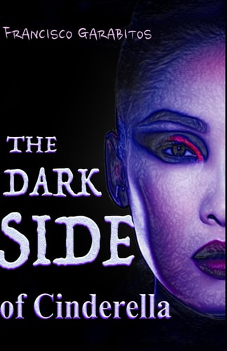 The Dark Side of Cinderella Nadie Vive Felíz Para Siempre Sin Venganza