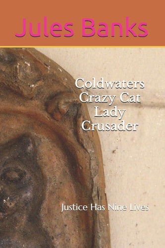 Coldwaters Crazy Cat Lady Crusader Justice Has Nine Lives