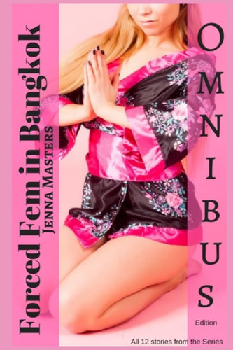 Forced Fem in Bangkok Omnibus Edition All 12 Stories from the Series