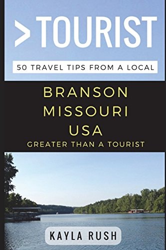 Greater Than a Tourist - Branson Missouri USA 50 Travel Tips from a Local