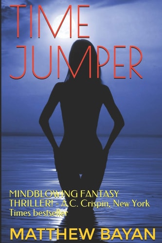 Time Jumper MINDBLOWING FANTASY THRILLER! - A. C. Crispin, New York Times Bestseller