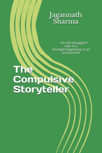 The Compulsive Storyteller An Old Smuggler's Tale of a Strange Happening in an Ancient Fort