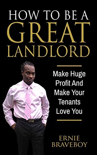 How to Be a Great Landlord, Make Huge Profit and Make Your Tenants Love You Realestate 101 How to Be a Great Landlord