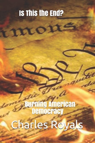 Is This The End? Burning American Democracy