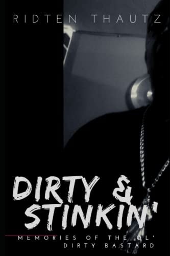 Dirty and Stinkin': Memories of the Ol' Dirty Bastard