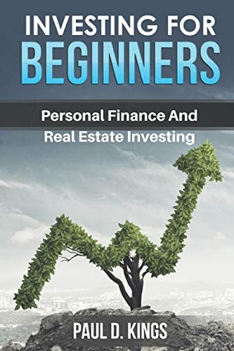Investing for Beginners Personal Finance and Real Estate Investing