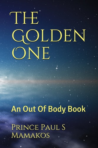The Golden One An Out Of Body Book