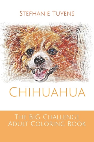 The BIG Challenge Adult Coloring Book Chihuahua
