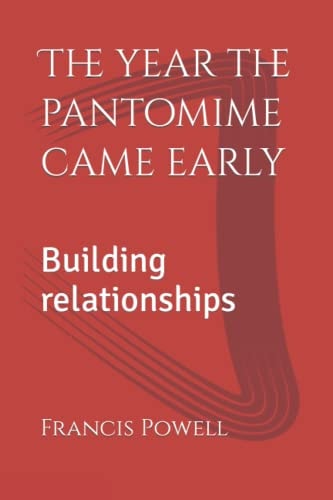 The Year the Pantomime Came Early Building Relationships