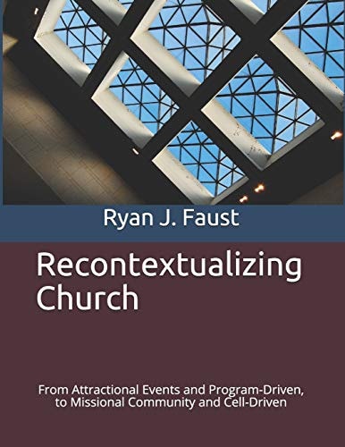 Recontextualizing Church From Attractional Events and Program-Driven, to Missional Community and Cell-Driven