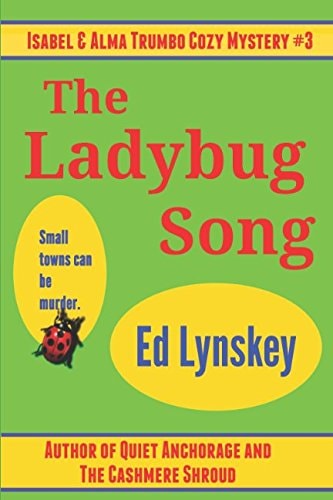 The Ladybug Song (Isabel and Alma Trumbo Cozy Mystery Series Book 3)