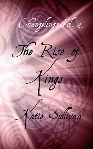 Changelings The Rise of Kings