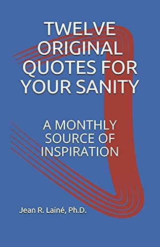 Twelve Original Quotes for Your Sanity A Monthly Source of Inspiration