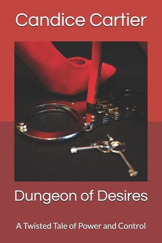 Dungeon of Desires A Twisted Tale of Power and Control