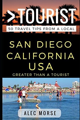 Greater Than a Tourist - San Diego California USA 50 Travel Tips from a Local
