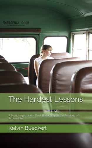 The Hardest Lessons A Monologue and a Duet Reflecting on the Realities of School Life...