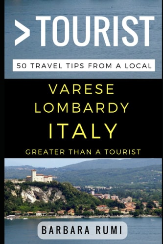 Greater Than a Tourist Varese Lombardy Italy 50 Travel Tips from a Local