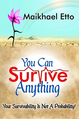 You Can Survive Anything Your Survivability Is Not a Probability!