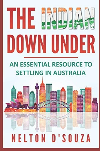 The Indian Down Under An Essential Resource to Settling in Australia