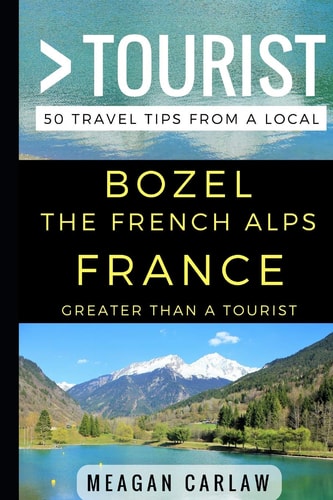 Greater Than a Tourist - Bozel The French Alps France 50 Travel Tips from a Local