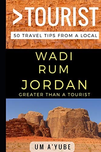 Greater Than a Tourist - Wadi Rum Jordan 50 Travel Tips from a Local