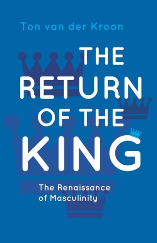 The Return of the King A Renaissance of Masculinity