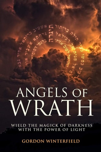 Angels of Wrath Wield the Magick of Darkness with the Power of Light