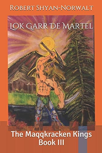 Lok Garr De Martel The Maqqkracken Kings Book III