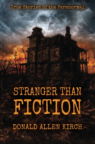Stranger Than Fiction True Stories of the Paranormal