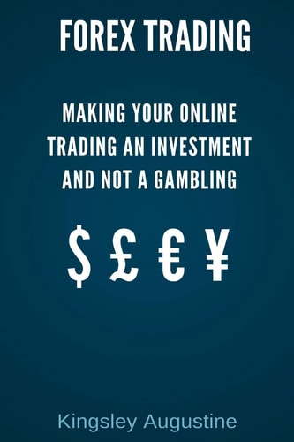Forex Trading Making Your Online Trading an Investment and Not a Gambling