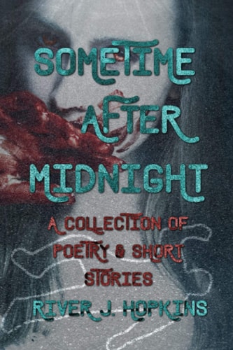 Sometime After Midnight A Collection of Poetry and Short Stories