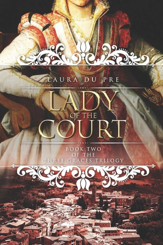 Lady of the Court Book Two of the Three Graces Trilogy
