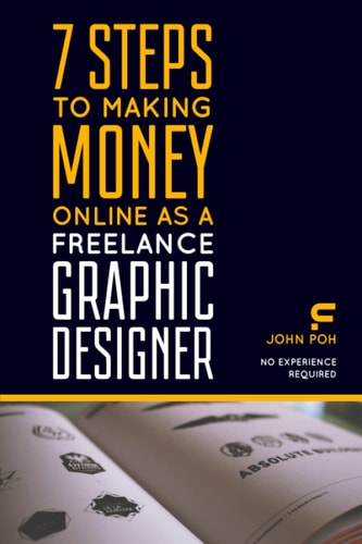 7 Steps to Making Money Online As a Freelance Graphic Designer No Experience Required