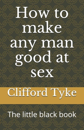 How to Make Any Man Good at Sex The Little Black Book
